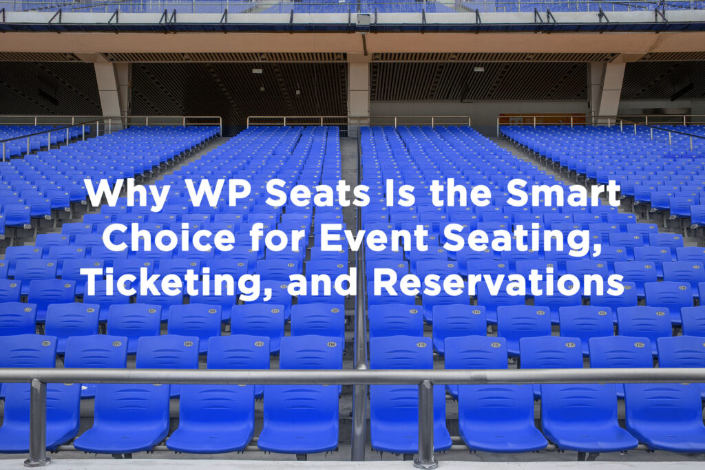 WP Seats | Smart choice for event seating, ticketing and reservations